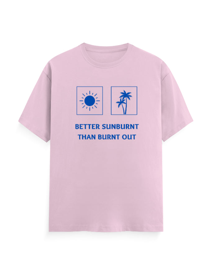 Better Sunburnt than Burnt Out Unisex Classic T-Shirt