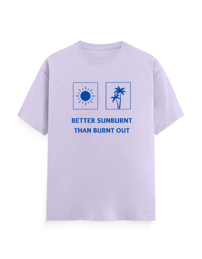 Better Sunburnt than Burnt Out Unisex Classic T-Shirt