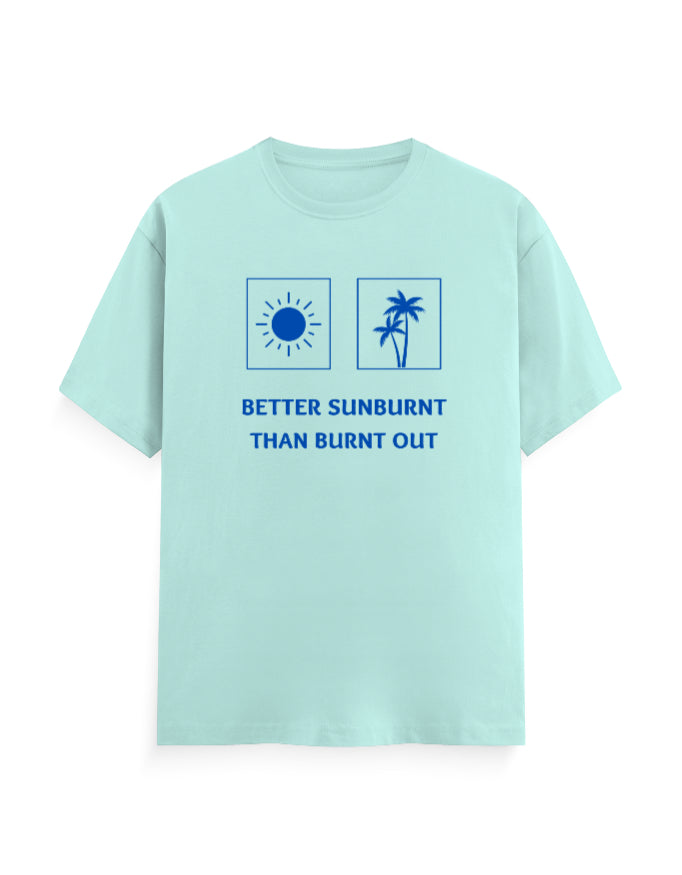 Better Sunburnt than Burnt Out Unisex Classic T-Shirt