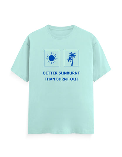 Better Sunburnt than Burnt Out Unisex Classic T-Shirt