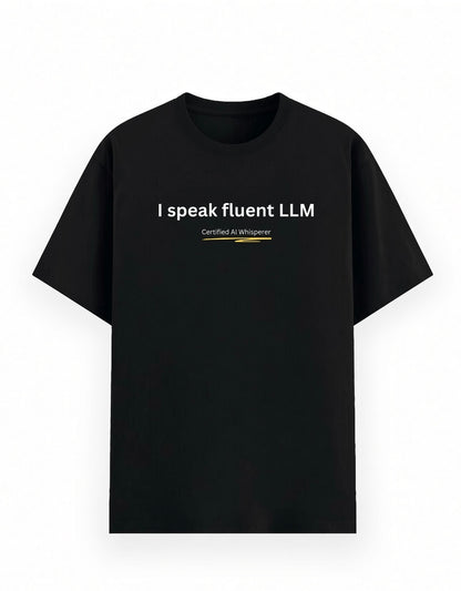 I speak fluent LLM and certified AI whisperer black classic cotton tshirt