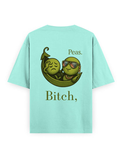 bitch peas humour graphic mint color oversized t-shirt