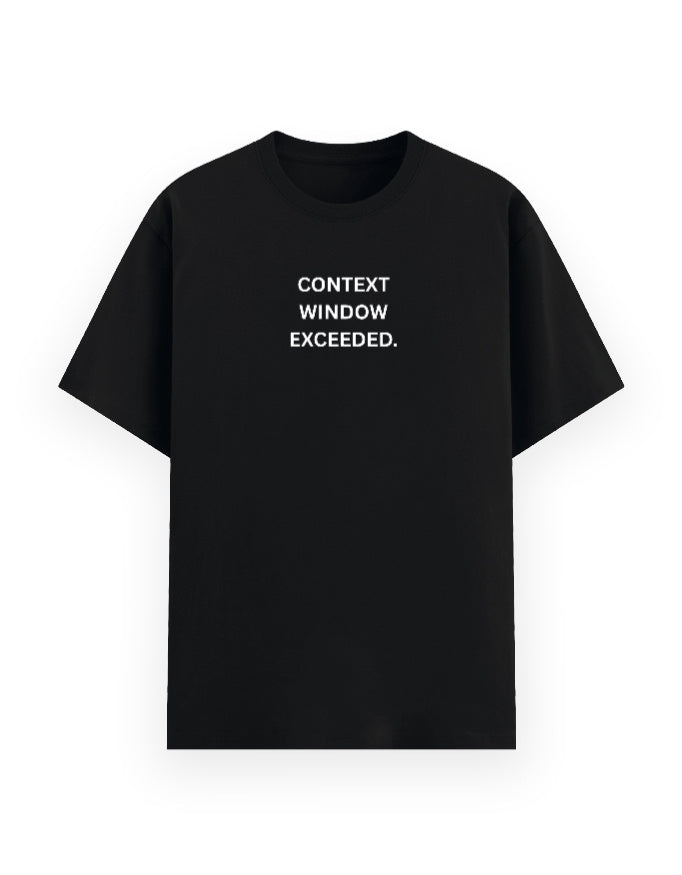 A black short-sleeve crewneck t-shirt with the text 'CONTEXT WINDOW EXCEEDED,' printed in white sans-serif capital letters on the chest.