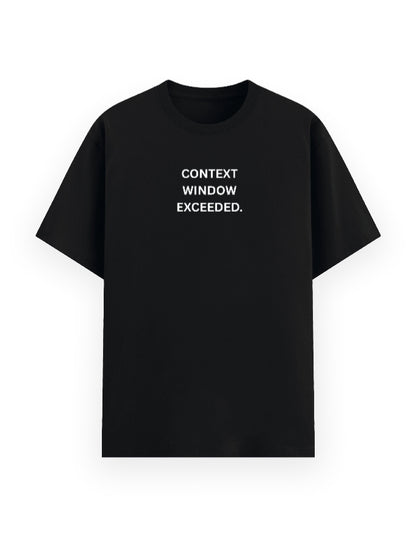 A black short-sleeve crewneck t-shirt with the text 'CONTEXT WINDOW EXCEEDED,' printed in white sans-serif capital letters on the chest.