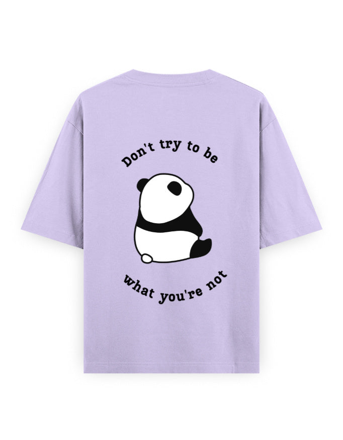 Lavender oversized t-shirt with panda graphic and quote stating Don’t try to be what you’re not