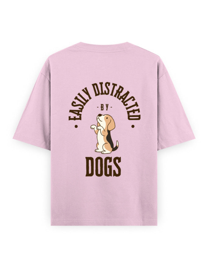 Easily distracted by dogs oversized pink t-shirt