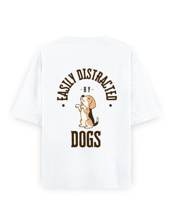 Easily distracted by dogs oversized white t-shirt