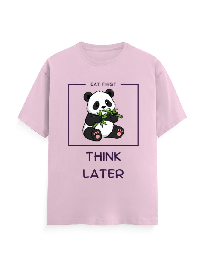 Eat first, Think later - quoted graphic featuring a panda eating without any stress in pink classic t-shirt