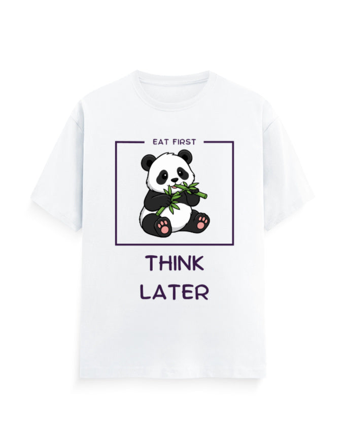 Eat first, Think later - quoted graphic featuring a panda eating without any stress in white classic t-shirt