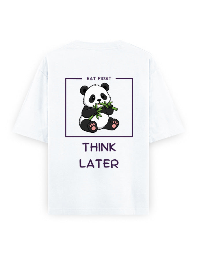Eat first Think later panda humour graphic white oversized t-shirt