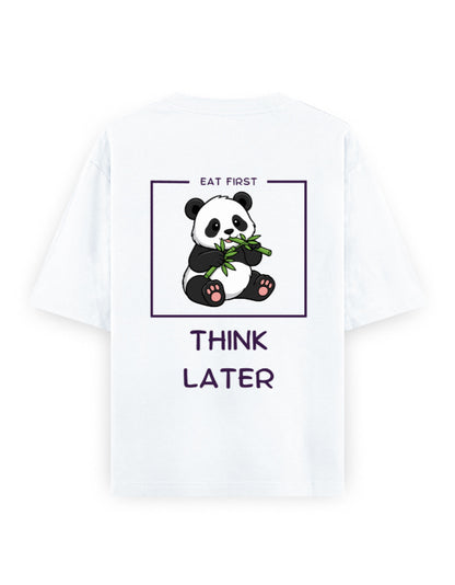 Eat first Think later panda humour graphic white oversized t-shirt