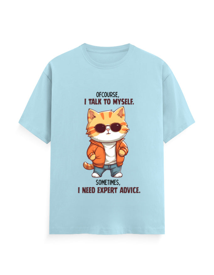Ofcourse I talk to myself, sometimes I need expert advice - graphic quoted light blue classic t-shirt