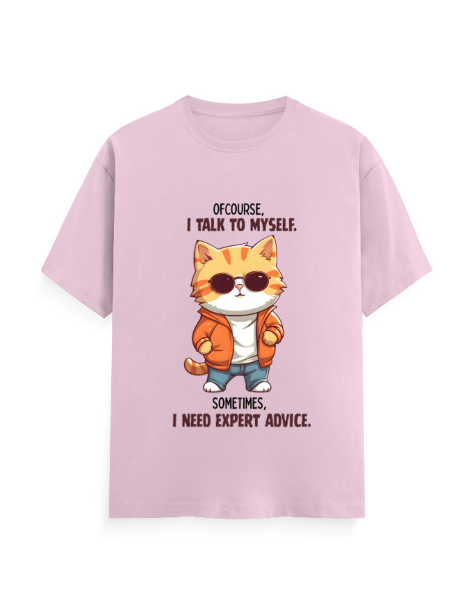 Ofcourse I talk to myself, sometimes I need expert advice - graphic quoted pink classic t-shirt