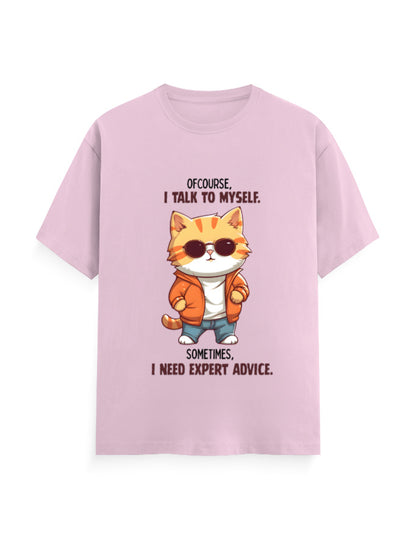 Ofcourse I talk to myself, sometimes I need expert advice - graphic quoted pink classic t-shirt