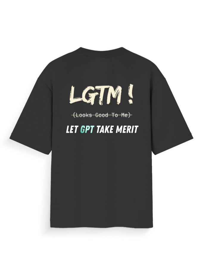 Black oversized t-shirt with humorous dev joke trusting GPT written code stating LGTM being Let GPT Take Over and not Looks Good To Me