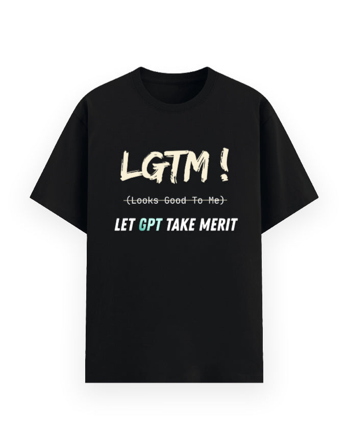 Black t-shirt with humorous dev joke trusting GPT written code stating LGTM being Let GPT Take Over and not Looks Good To Me