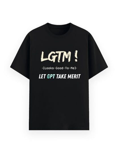 Black t-shirt with humorous dev joke trusting GPT written code stating LGTM being Let GPT Take Over and not Looks Good To Me