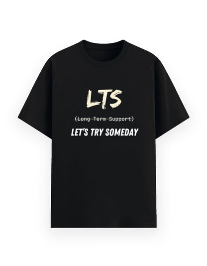 Black t-shirt with humorous dev joke stating LTS being Let's Try Someday and not Long-Term Support